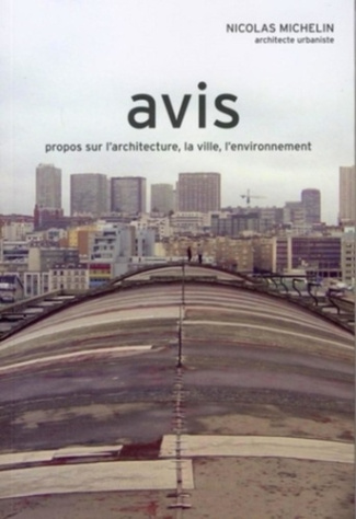 Avis. Propos sur l'architecture, la ville, l'environnement