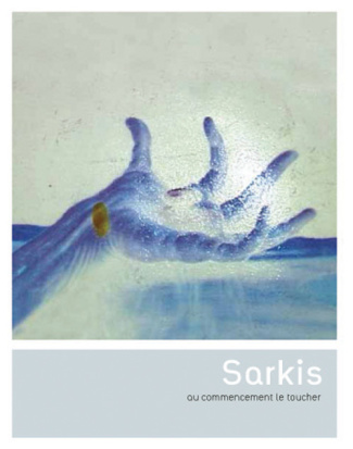 Sarkis. "Au commencement, le toucher"