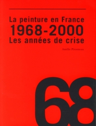 La peinture en France. 1968-2000 : les années de crise