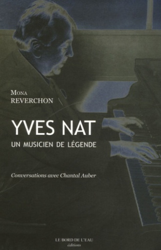 Yves Nat. Un musicien de légende (1890-1956)