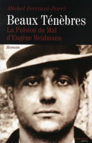Beaux Ténèbres. La pulsion du Mal d'Eugène Weidmann
