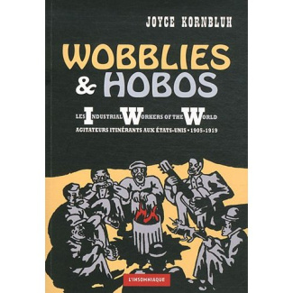 Wobblies & Hobos. Les Industrial Workers of the World, agitateurs itinérants aux Etats-Unis (1905-19