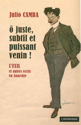 O juste, subtil et puissant venin ! L'Exil et autres écrits en Anarchie (1902-1906)