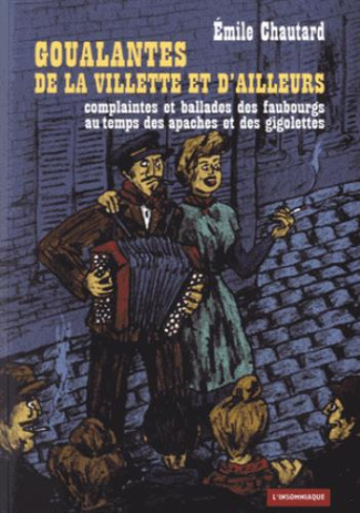 Goualantes de La Villette et d'ailleurs. Complaintes de La Villette et d'ailleurs, avec 1 CD audio