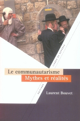 LE COMMUNAUTARISME MYTHES ET REALITES
