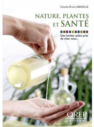 NATURE, PLANTES ET SANTE. DES HERBES UTILES PRES DE CHEZ VOUS...
