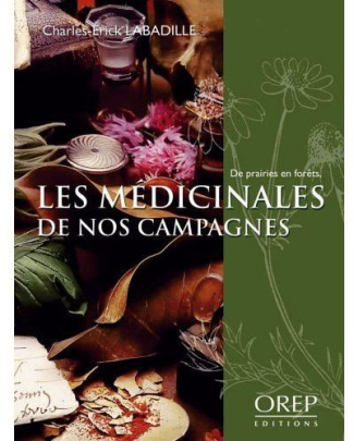 LES MEDICINALES DE NOS CAMPAGNES. DE PRAIRIES EN FORETS.
