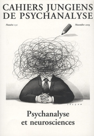 Cahiers jungiens de psychanalyse N° 130, Novembre 2009 : Psychanalyse et neurosciences