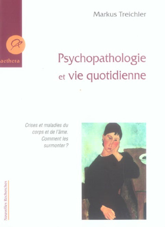 Psychopathologie et vie quotidienne. Crises et maladies du corps et de l'âme, Comment les surmonter