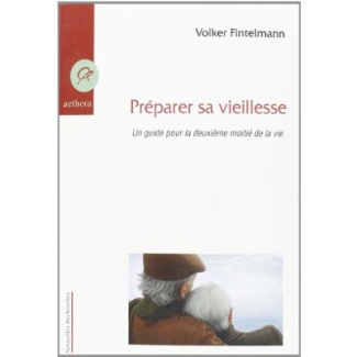 PREPARER SA VIELLESSE- UN GUIDE POUR LA DEUXIEME MOITIE DE LA VIE