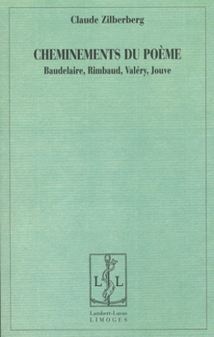 Cheminements du poème. Baudelaire, Rimbaud, Valéry, Jouve