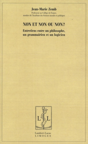 Non et non ou non? Entretiens entre un philosophe, un grammairien et un logicien