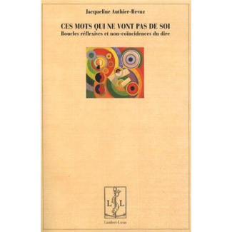 Ces mots qui ne vont pas de soi. Boucles réflexives et non-coïncidences du dire, 2e édition