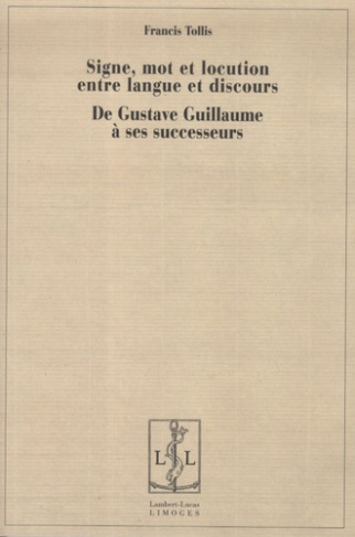 Signe, mot et locution entre langue et discours. De Gustave Guillaume à ses successeurs
