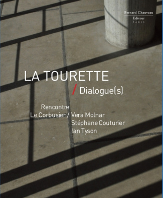 La Tourette / Dialogue(s). Rencontre : Le Corbusier/Vera Molnar, Stéphane Couturier, Ian Tyson