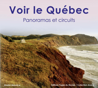 Voir le Québec. Panoramas et circuits