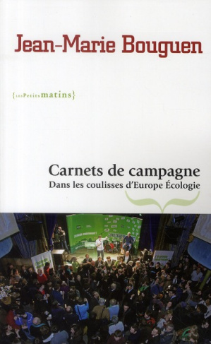 Carnets de campagne. Dans les coulisses d'Europe Ecologie