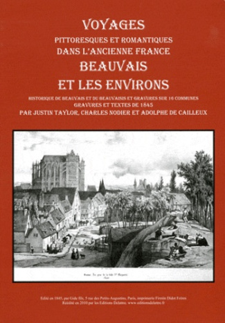 Beauvais et les environs. Voyages pittoresques et romantiques dans l'ancienne France