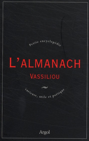 L'Almanach Vassiliou. Petite encyclopédie curieuse, utile et poétique