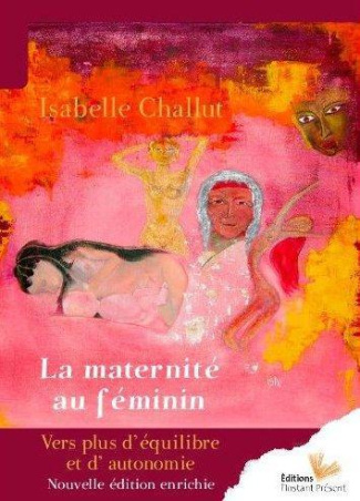 La maternité au féminin. Edition revue et augmentée
