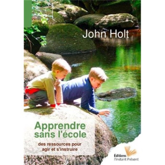 Apprendre sans l'école. Des ressources pour agir et s'instruire