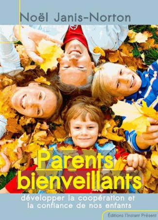 Parents bienveillants. Développer la coopération et la confiance de nos enfants