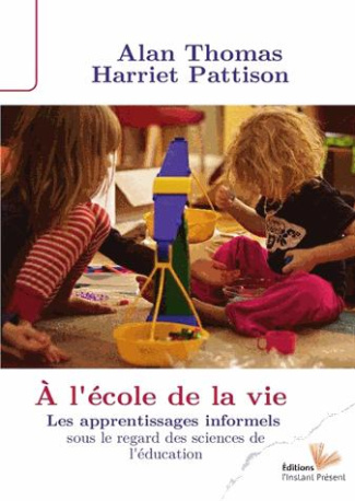 A l'école de la vie. Les apprentissages informels sous le regard des sciences de l'éducation