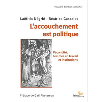 L'accouchement est politique. Fécondité, femmes en travail et institutions