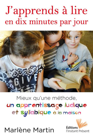 J'apprends à lire en dix minutes par jour. Mieux qu'une méthode, un apprentissage ludique et syllabi
