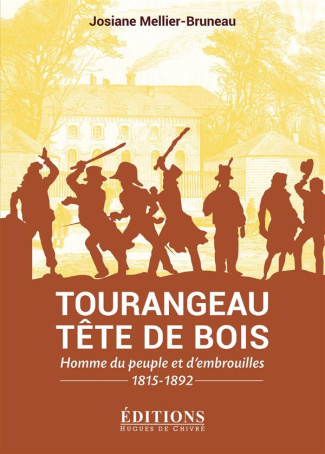 Tourangeau, tête de bois. Homme du peuple et d?embrouille (1815-1892)