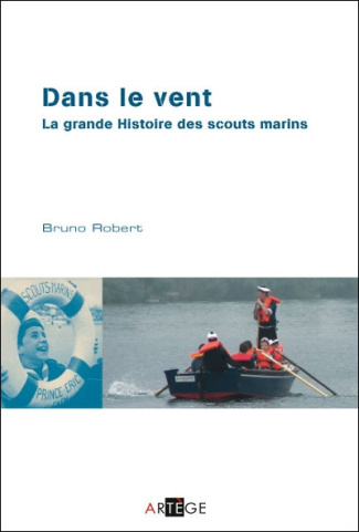 Dans le vent. La grande histoire des scouts marins