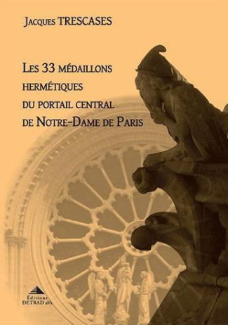 Les 33 médaillons hermétiques du portail central de Notre-Dame de Paris