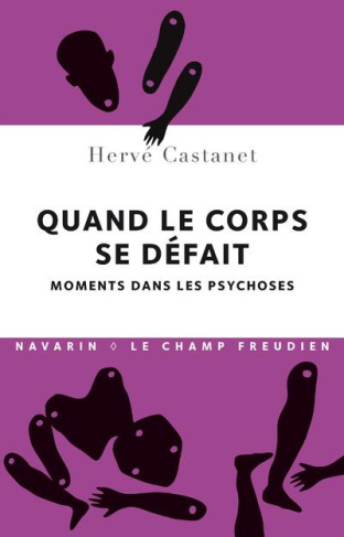 Quand le corps se défait. Moments dans les psychoses