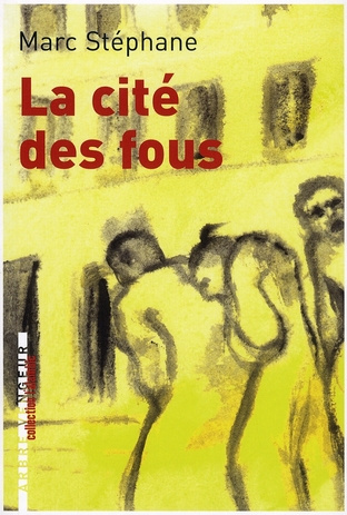 La cité des fous. Souvenirs de Sainte-Anne