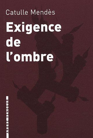 Exigence de l'ombre. Et autres contes cruels
