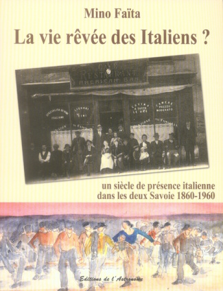 La vie rêvée des Italiens ? Un siècle de présence italienne dans les deux Savoie 1860-1960