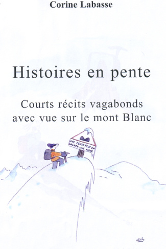 Histoires en pente. Courts récits vagabonds avec vue sur le mont Blanc