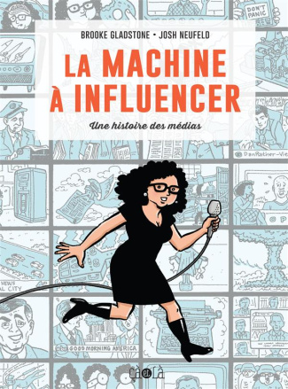 La machine à influencer. Une histoire des médias
