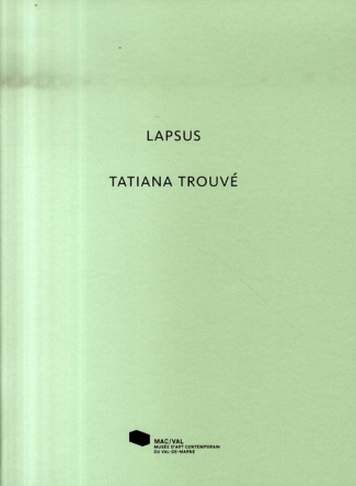Tatiana Trouvé. Lapsus