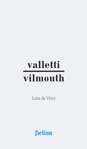 Valletti/Vilmouth. Loin de Vitry