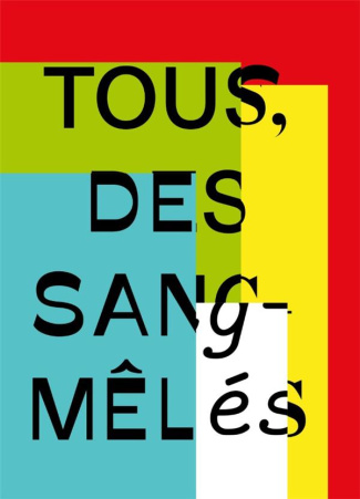 Tous, des sang-mêlés. Edition bilingue français-anglais