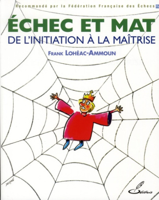 Echec et mat. De l'initiation à la maîtrise