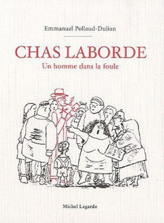 Chas Laborde. Un homme dans la foule