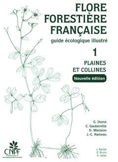 Flore forestière française. Guide écologique illustré Tome 1, Plaines et collines, 2e édition