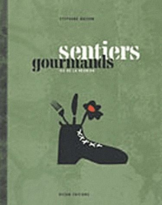 Sentiers gourmands. Ile de la Réunion
