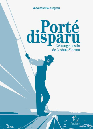 Porté disparu. L'étrange destin de joshia Slocum