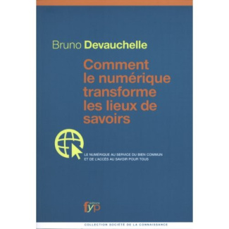 Comment le numérique transforme les lieux de savoirs. Le numérique au service du bien commun et de l