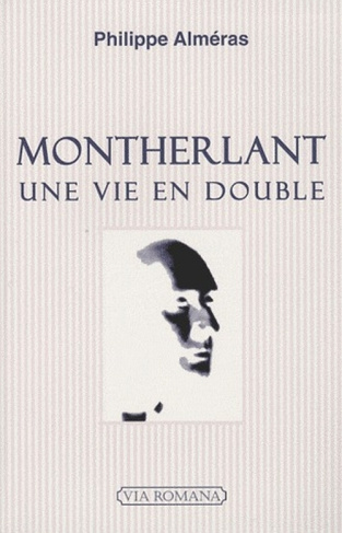 Montherlant. Une vie en double