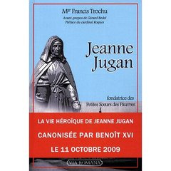 Jeanne Jugan. Fondatrice de la congrégation des Petites Soeurs des Pauvres
