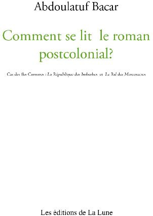 Comment se lit le roman postcolonial ? Cas des îles Comores : La République des Imberbes et Le Bal d